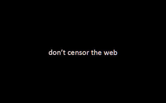 Don't Censor The Web Don't Censor The Web